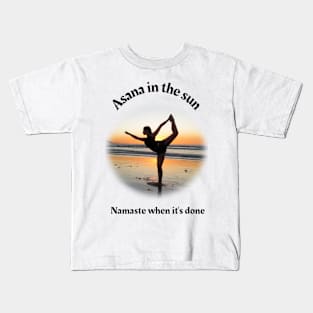 Asana in the sun. Namaste when it's done. Kids T-Shirt